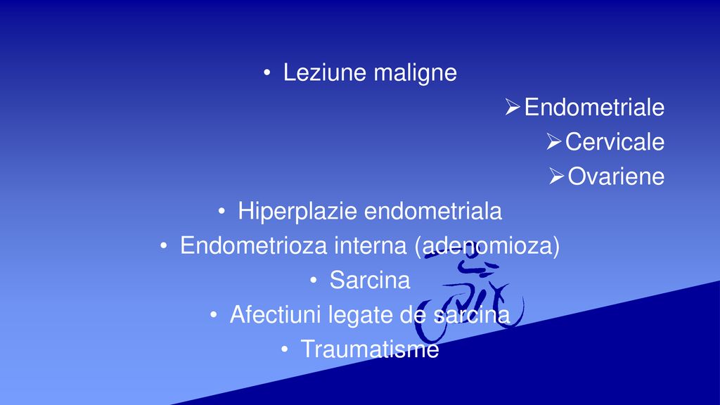 Hiperplazie endometriala Endometrioza interna (adenomioza) Sarcina