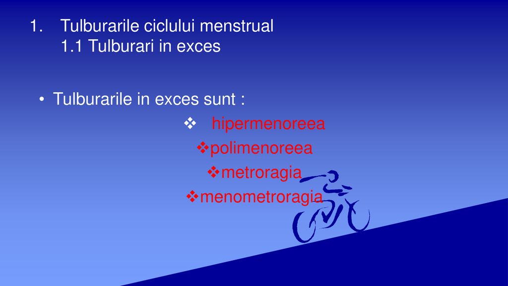 Tulburarile ciclului menstrual 1.1 Tulburari in exces