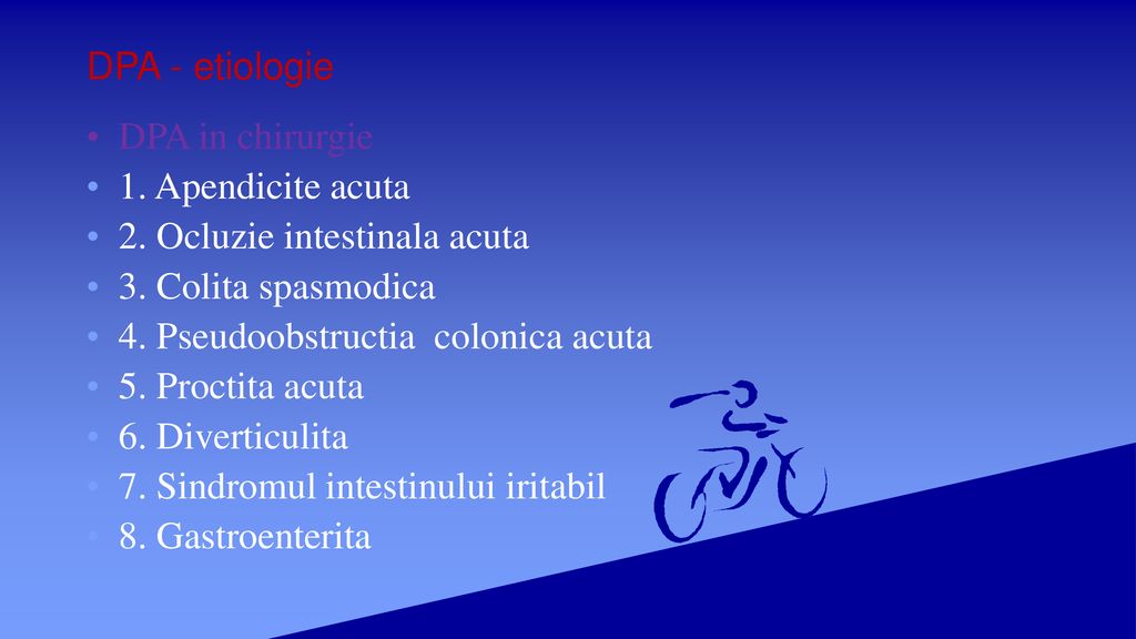 DPA - etiologie DPA in chirurgie. 1. Apendicite acuta. 2. Ocluzie intestinala acuta. 3. Colita spasmodica.