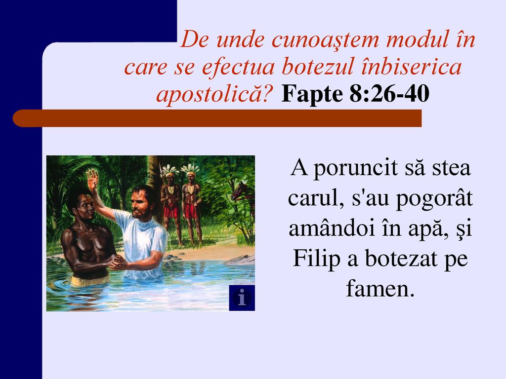 De unde cunoaştem modul în care se efectua botezul înbiserica apostolică Fapte 8:26-40