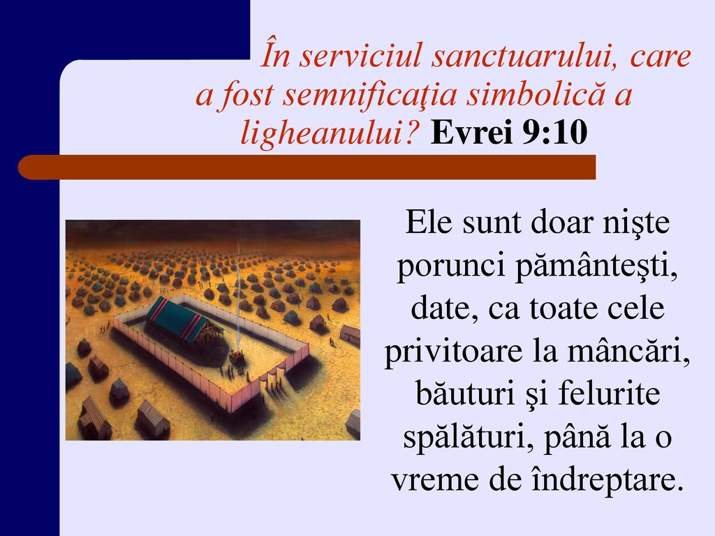 În serviciul sanctuarului, care a fost semnificaţia simbolică a ligheanului Evrei 9:10