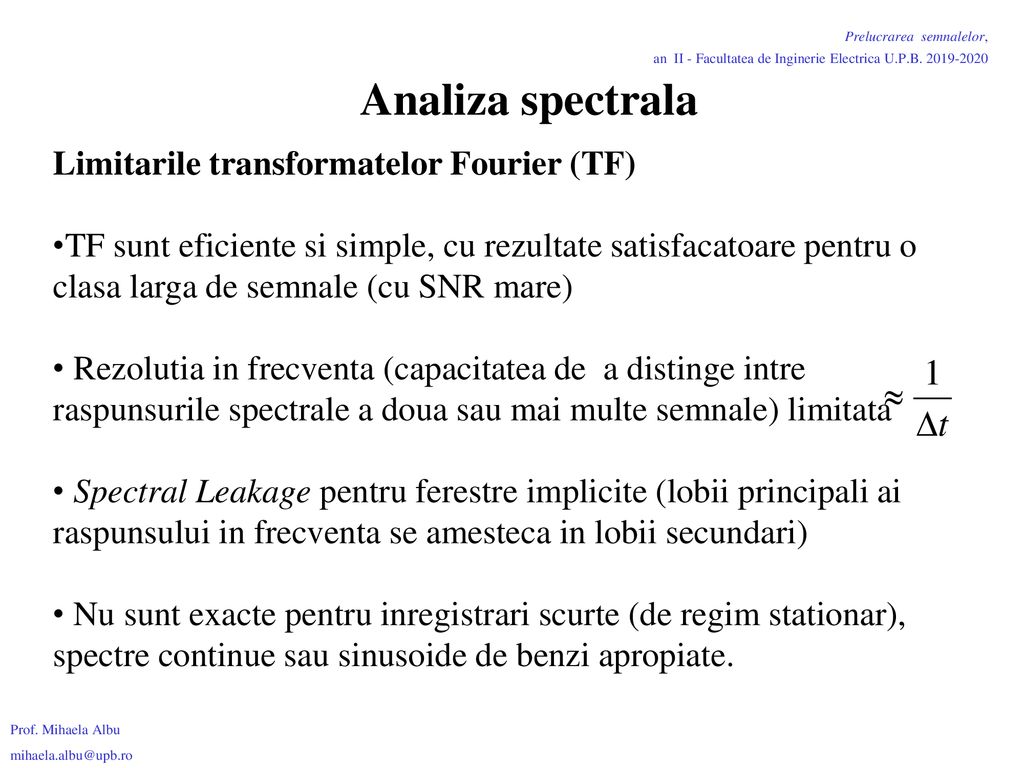 Analiza spectrala Limitarile transformatelor Fourier (TF)