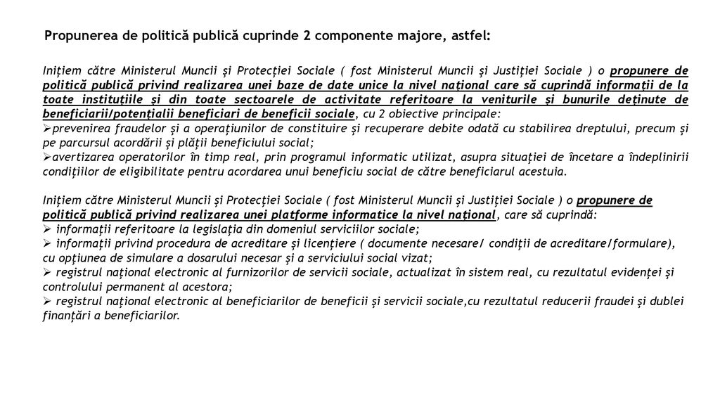 Propunerea de politică publică cuprinde 2 componente majore, astfel:
