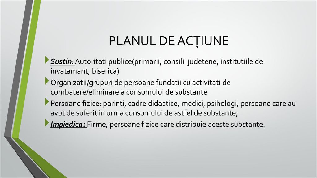 PLANUL DE ACȚIUNE Sustin: Autoritati publice(primarii, consilii judetene, institutiile de invatamant, biserica)