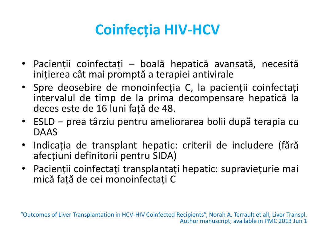 Coinfecția HIV-HCV Pacienții coinfectați – boală hepatică avansată, necesită inițierea cât mai promptă a terapiei antivirale.